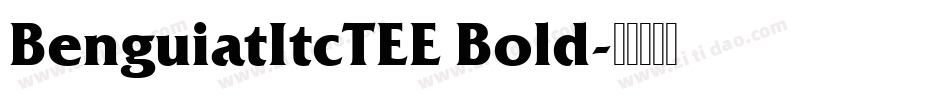 BenguiatItcTEE Bold字体转换